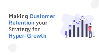 Webinar - making customer retention your strategy for hyper-growth
