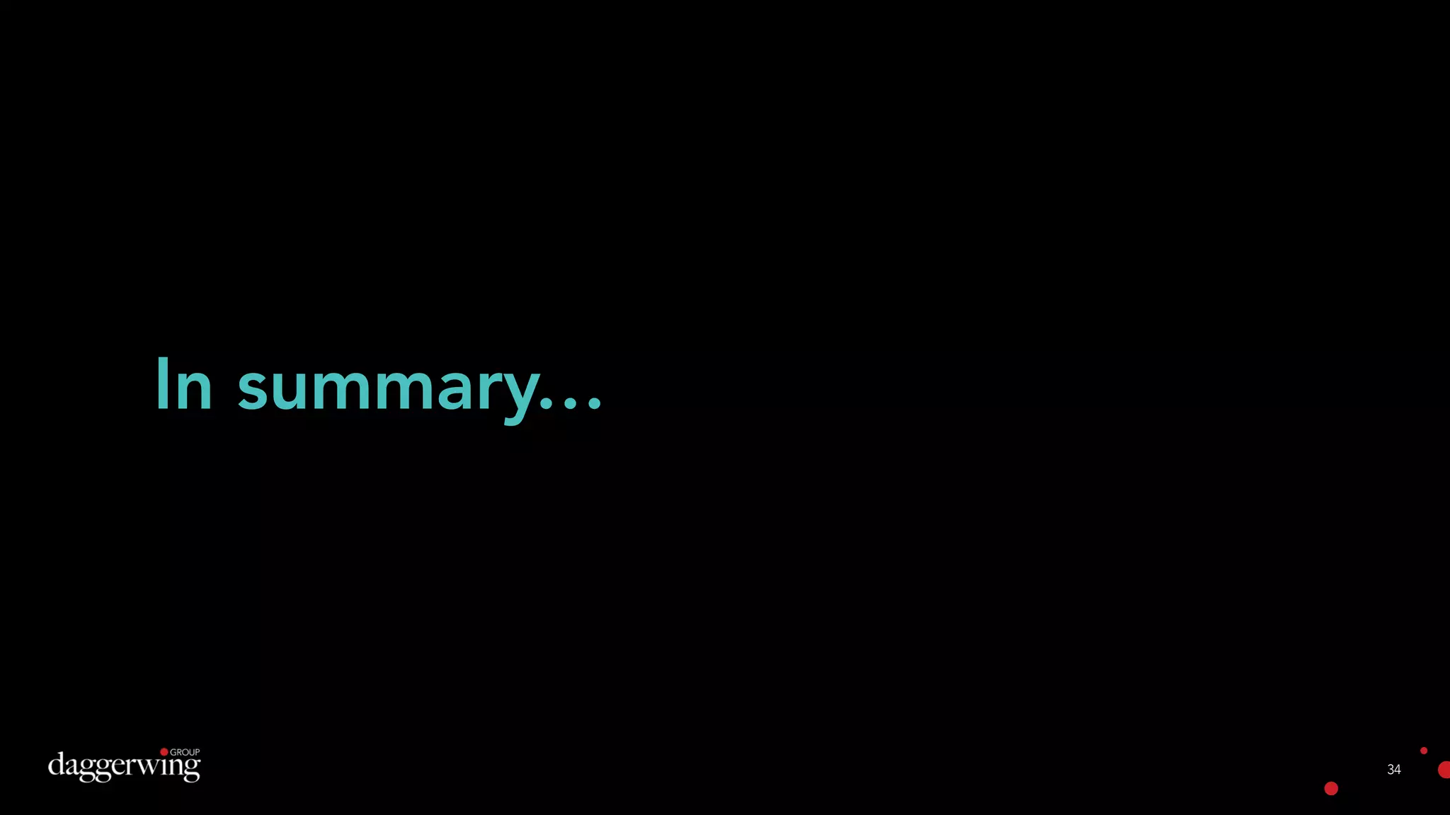 34
In summary…
 