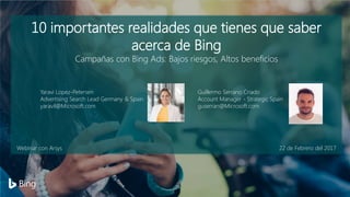 10 importantes realidades que tienes que saber
acerca de Bing
Campañas con Bing Ads: Bajos riesgos, Altos beneficios
Yarav...