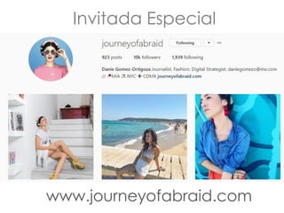 Invitada Especial
www.journeyofabraid.com
 