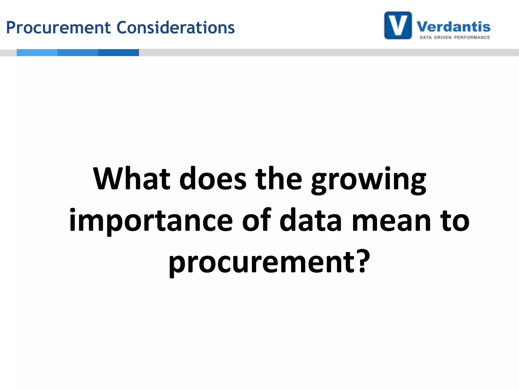 Procurement Considerations

What does the growing
importance of data mean to
procurement?

 
