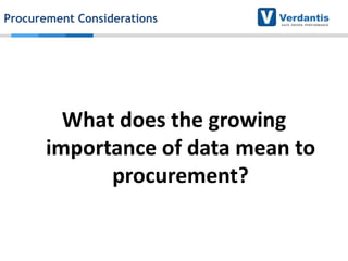 Procurement Considerations

What does the growing
importance of data mean to
procurement?

 