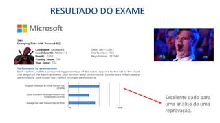 RESULTADO DO EXAME
Excelente dado para
uma analise de uma
reprovação.
 