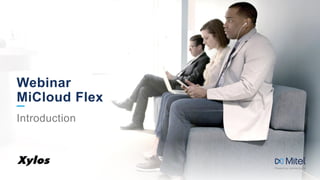 © 2020 Mitel. Proprietary and Conﬁdential.
Webinar
MiCloud Flex
Introduction
 