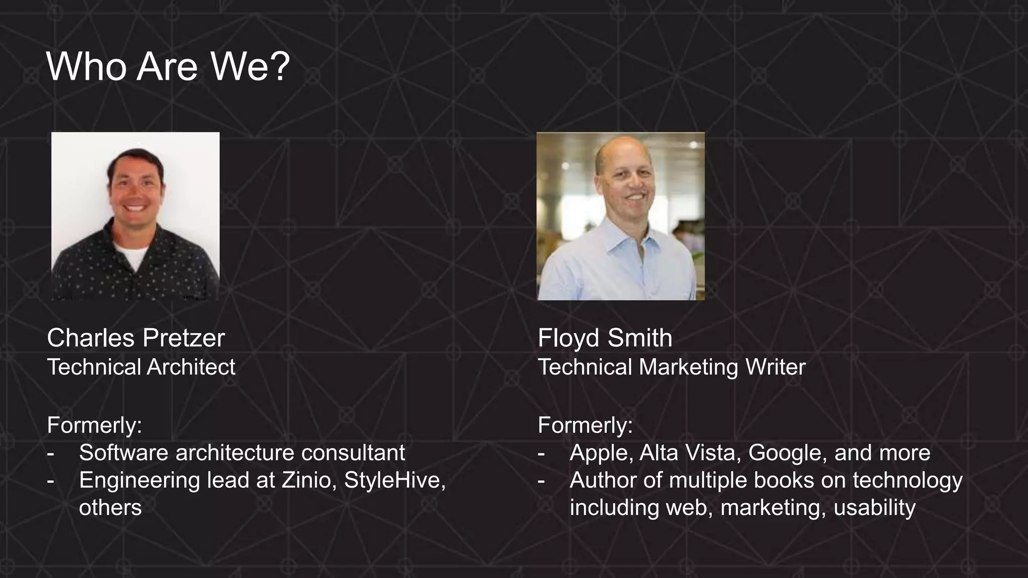 MORE INFORMATION AT NGINX.COM
Who Are We?
Charles Pretzer
Technical Architect
Formerly:
- Software architecture consultant
- Engineering lead at Zinio, StyleHive,
others
Floyd Smith
Technical Marketing Writer
Formerly:
- Apple, Alta Vista, Google, and more
- Author of multiple books on technology
including web, marketing, usability
 