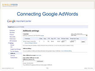 Connecting Google AdWords




www.singlefeed.com              16               (800) 705 8852
 