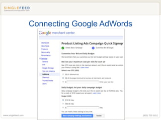 Connecting Google AdWords




www.singlefeed.com              17               (800) 705 8852
 
