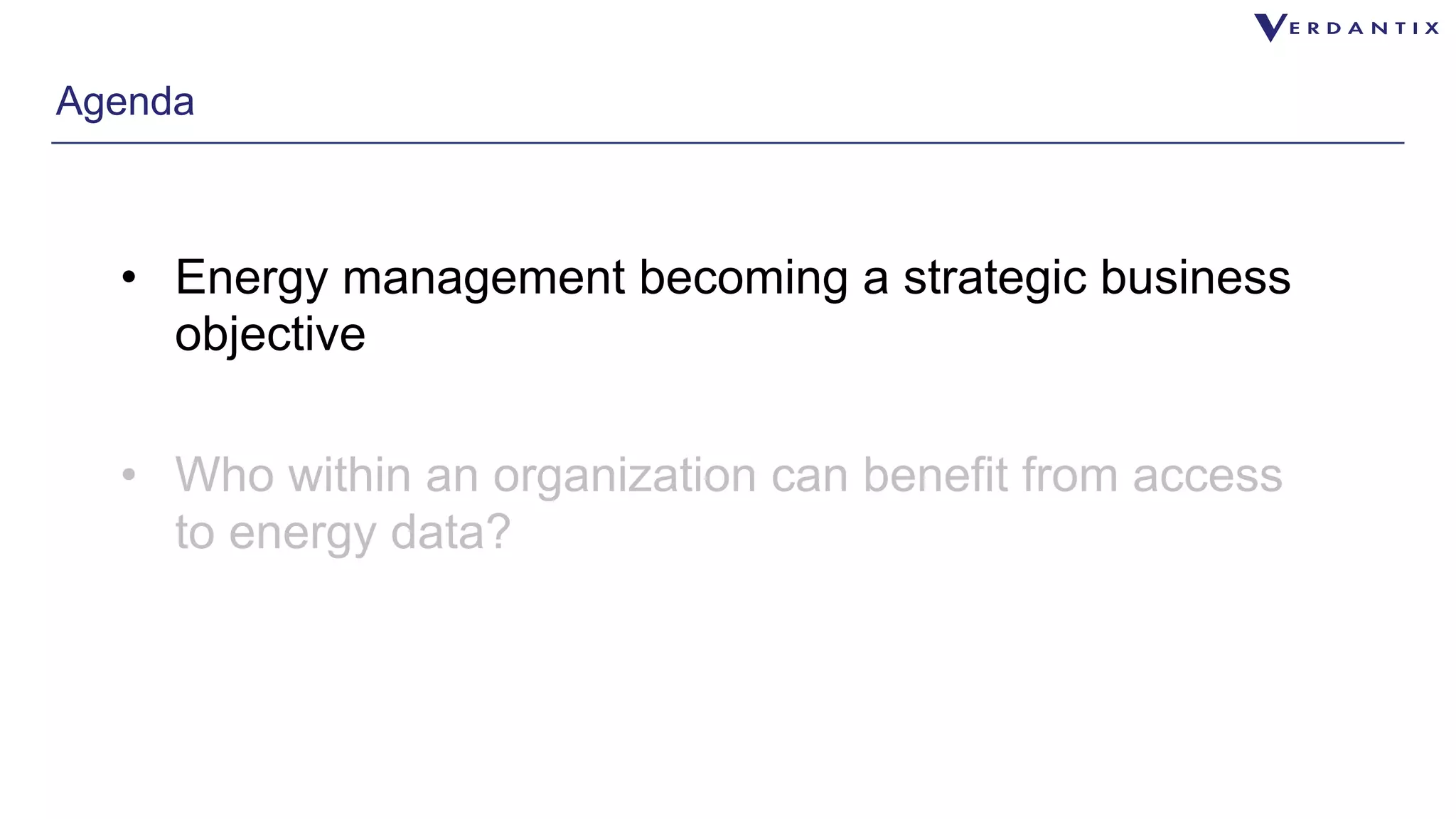Agenda 
• Energy management becoming a strategic business 
objective 
• Who within an organization can benefit from access 
to energy data? 
 