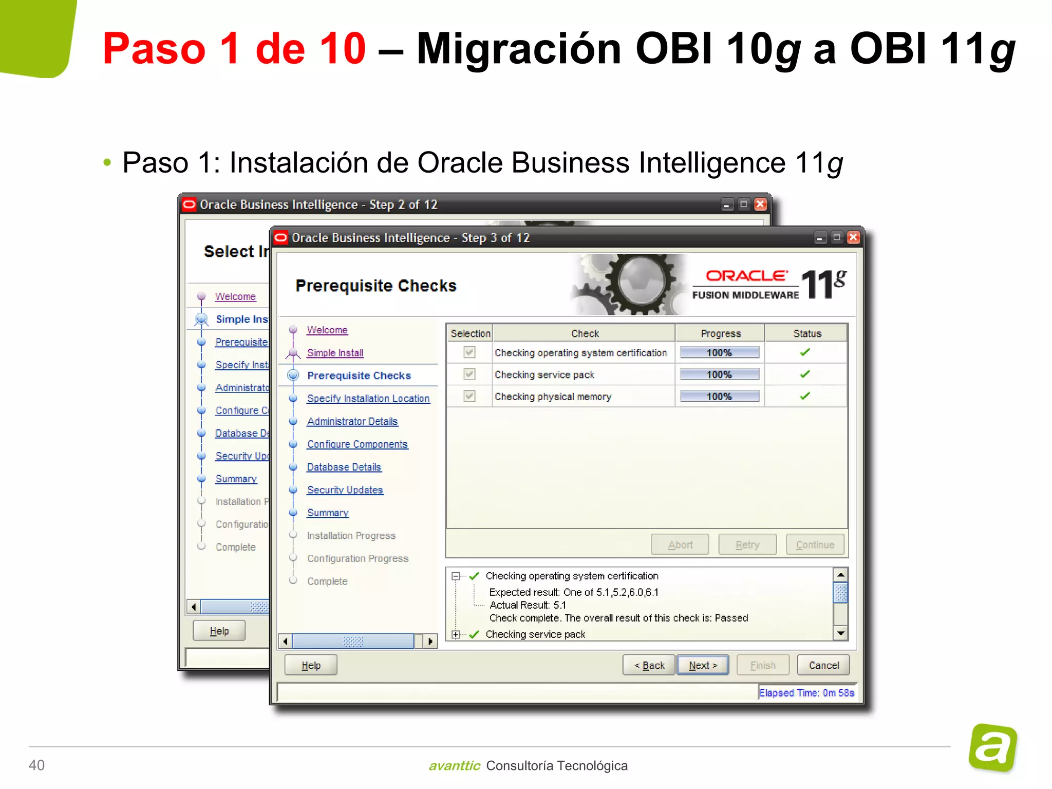 Paso 1 de 10 – Migración OBI 10g a OBI 11g

     • Paso 1: Instalación de Oracle Business Intelligence 11g




40                            avanttic Consultoría Tecnológica
 