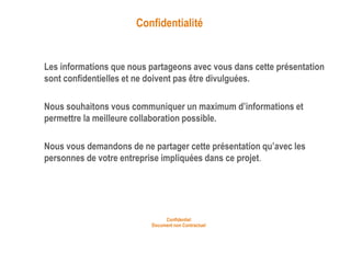 Confidentiel
Document non Contractuel
Les informations que nous partageons avec vous dans cette présentation
sont confiden...