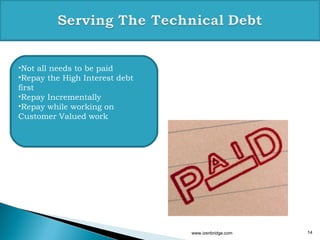 www.izenbridge.com 14
•Not all needs to be paid
•Repay the High Interest debt
first
•Repay Incrementally
•Repay while working on
Customer Valued work
 
