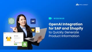 OpenAI Integration
for SAP and Shopify
to Quickly Generate
Product Information
WEBINAR
 