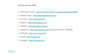 Les liens vers les outils :
👉🏻 PageSpeed Insights : https://developers.google.com/speed/pagespeed/insights
👉🏻 Website Carbon : https://www.websitecarbon.com/
👉🏻 Eco Index : http://www.ecoindex.fr/
👉🏻 Pingdom : https://tools.pingdom.com/
👉🏻 O2Switch : https://bit.ly/offre-o2switch
👉🏻 Planète Oui : https://www.planete-oui.fr/ (code parrain Pilot’in : V906362)
👉🏻 WPRocket : https://wp-rocket.me/fr/
👉🏻 Imagify : https://imagify.io/fr
👉🏻 Shortpixel : https://shortpixel.com/
 