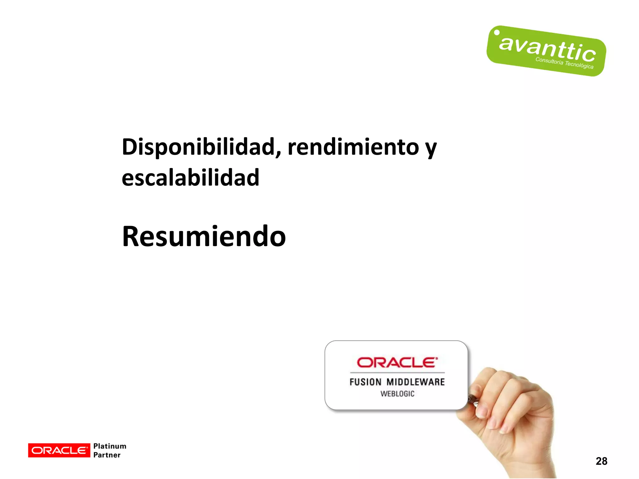 Disponibilidad, rendimiento y
escalabilidad

Resumiendo




                                28
 