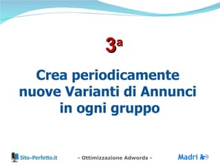 3 a Crea periodicamente  nuove Varianti di Annunci  in ogni gruppo 
