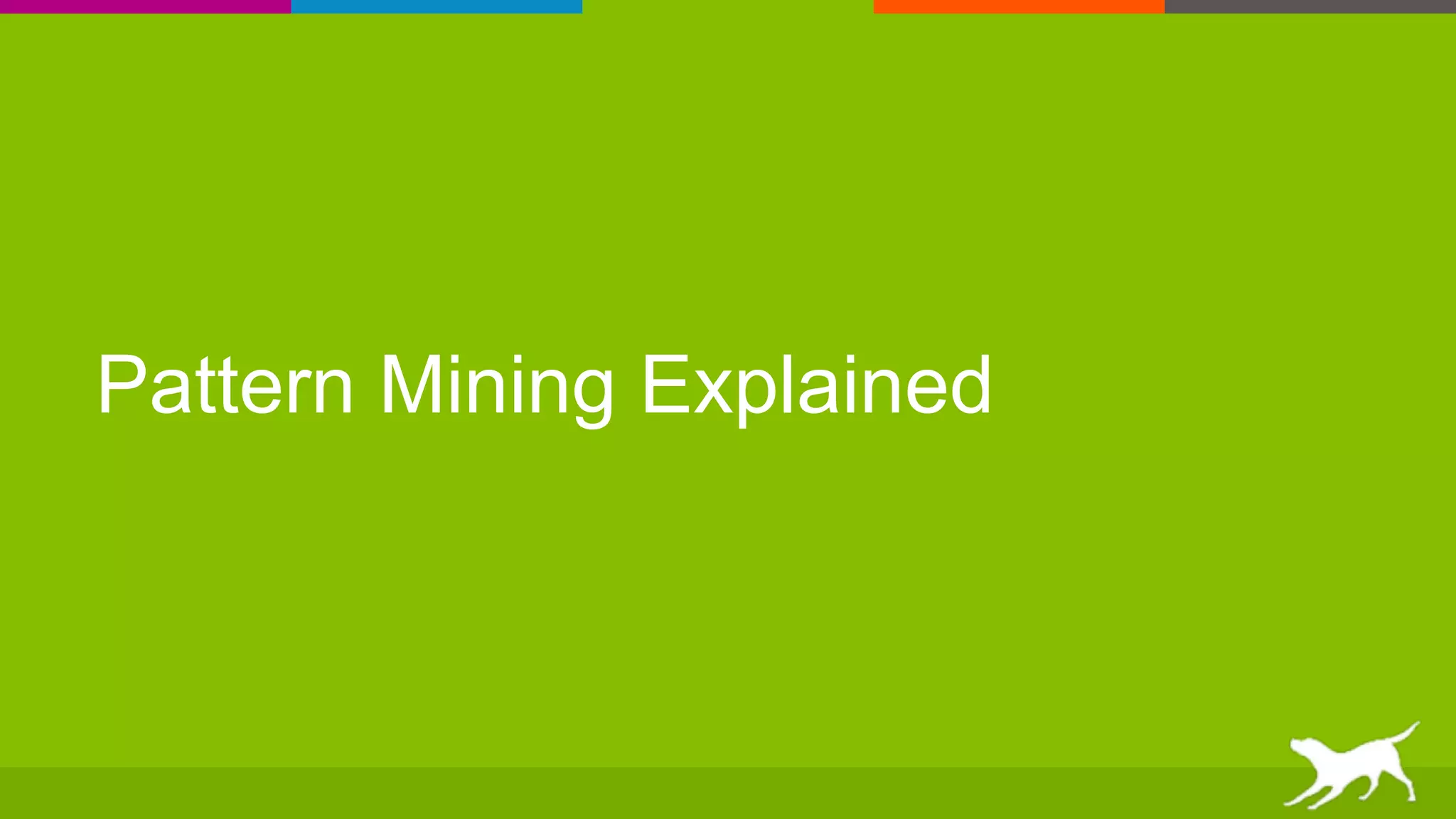 Pattern Mining Explained
 