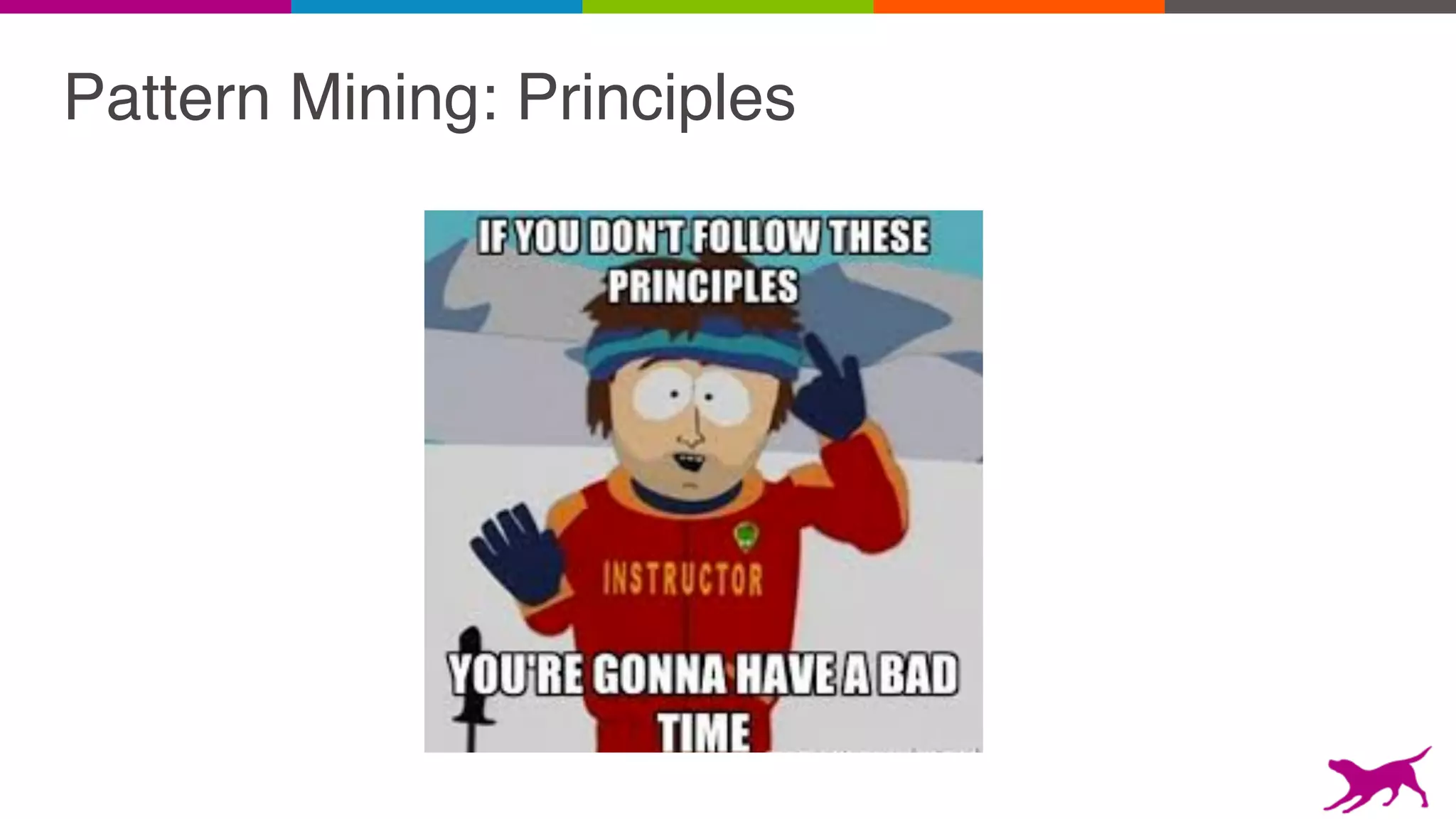 Pattern Mining: Principles
 