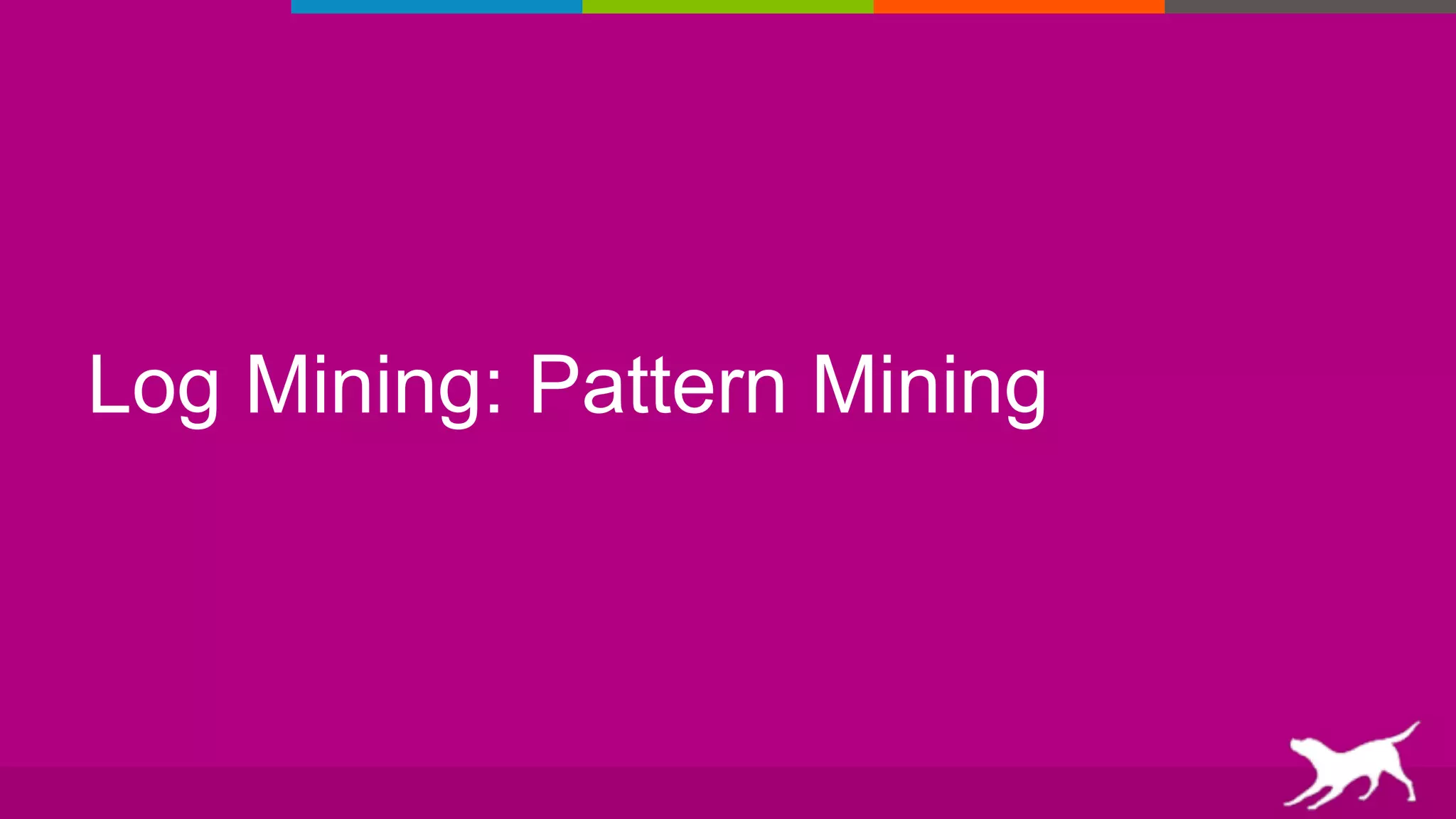 Log Mining: Pattern Mining
 