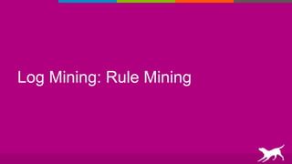 Log Mining: Rule Mining
 