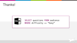 SELECT questions FROM audience
WHERE difficulty == “Easy”
Thanks!
 