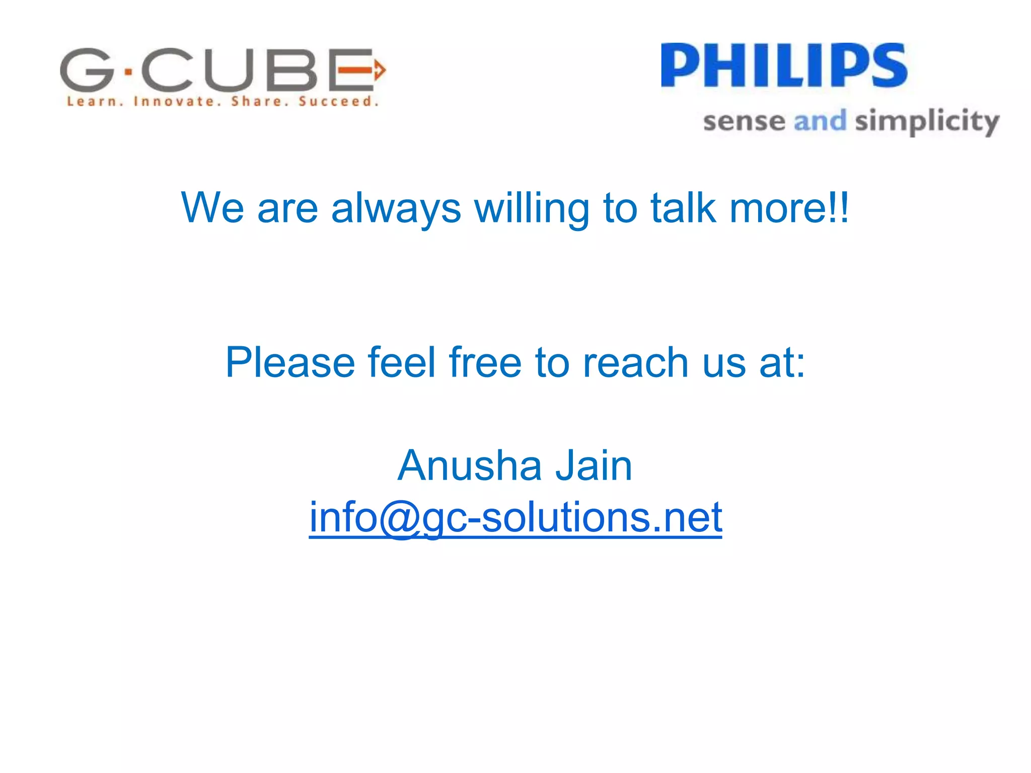 We are always willing to talk more!!
Please feel free to reach us at:
Anusha Jain
info@gc-solutions.net
 