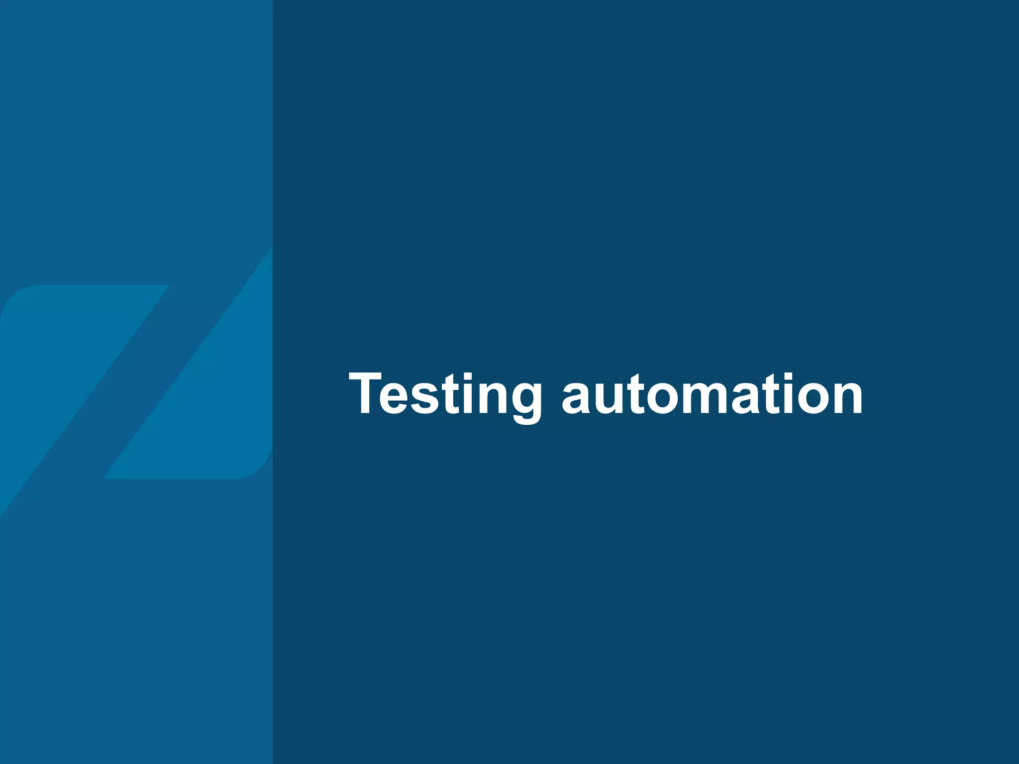 Testing automation
 