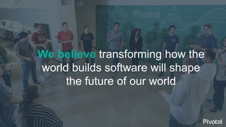 We believe transforming how the
world builds software will shape
the future of our world
 