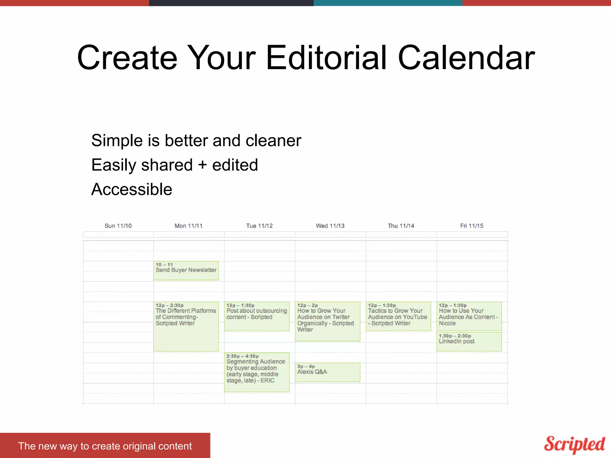 Create Your Editorial Calendar
Simple is better and cleaner
Easily shared + edited
Accessible

The new way to create original content

 