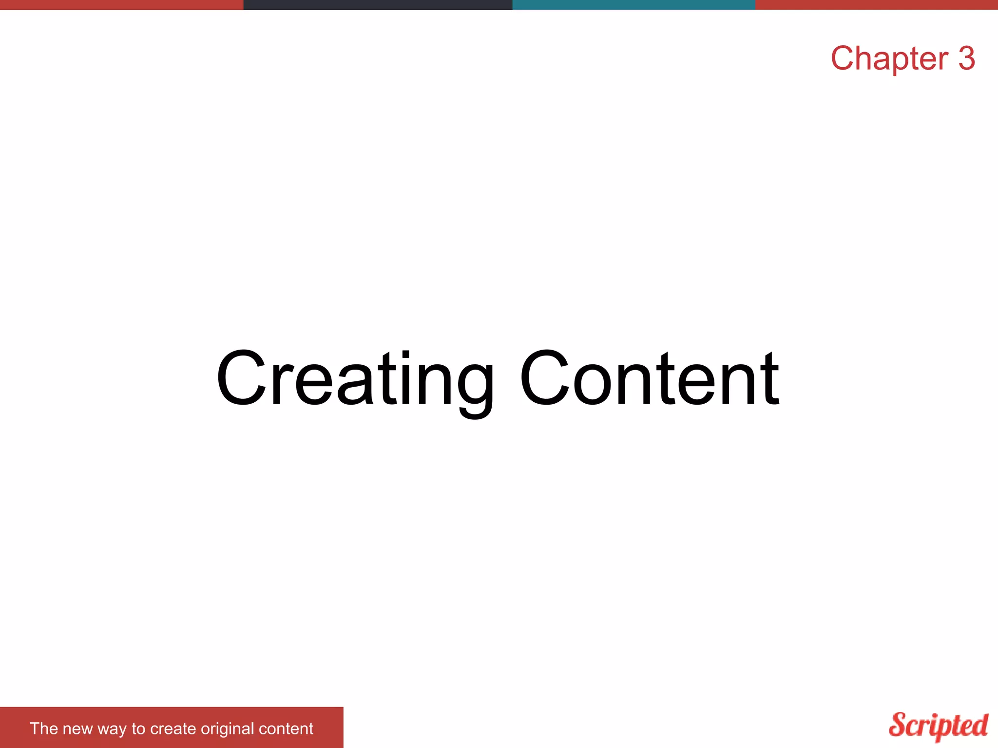 Chapter 3

Creating Content

The new way to create original content

 