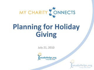 Planning for Holiday 
       Giving
       July 21, 2010
 