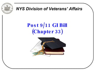 Post 9/11 GI Bill (Chapter 33) NYS Division of Veterans’ Affairs 