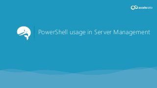 PowerShell usage in Server Management
 