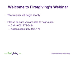 Welcome to Firstgiving’s Webinar ,[object Object],[object Object],[object Object],[object Object]