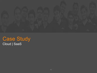 Case Study
Cloud | SaaS
44
 