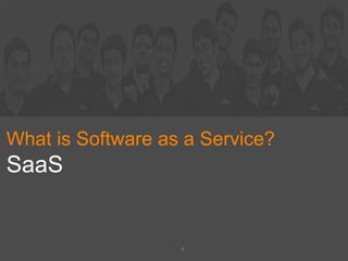 What is Software as a Service?
SaaS
6
 