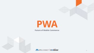 0
PWAFuture of Mobile Commerce
 