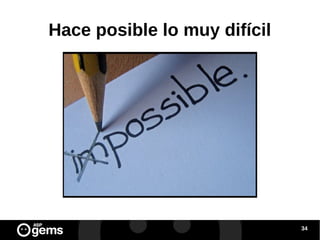 Hace posible lo muy difícil

34

 