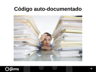 Código auto-documentado

36

 