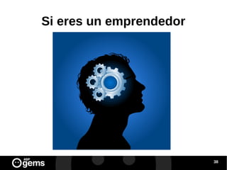 Si eres un emprendedor

38

 