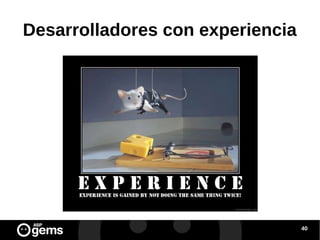 Desarrolladores con experiencia

40

 