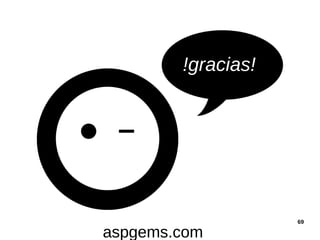 !gracias!

aspgems.com

69

 