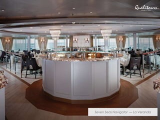 Seven Seas Navigator — La Veranda
 