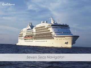 Seven Seas Navigator®
 