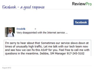 August 2012!
Facebook - a good response
 