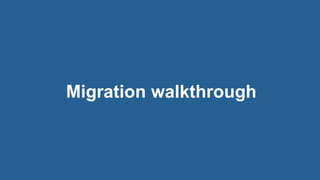 9© 2017 Rogue Wave Software, Inc. All Rights Reserved.
Migration walkthrough
 