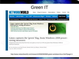 Green IT




http://www.networkworld.com/research/2008/060908-green-windows-linux.html?page=1
 