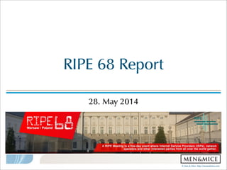 ©!Men!&!Mice!!http://menandmice,com!
RIPE!68!Report
28.!May!2014
 