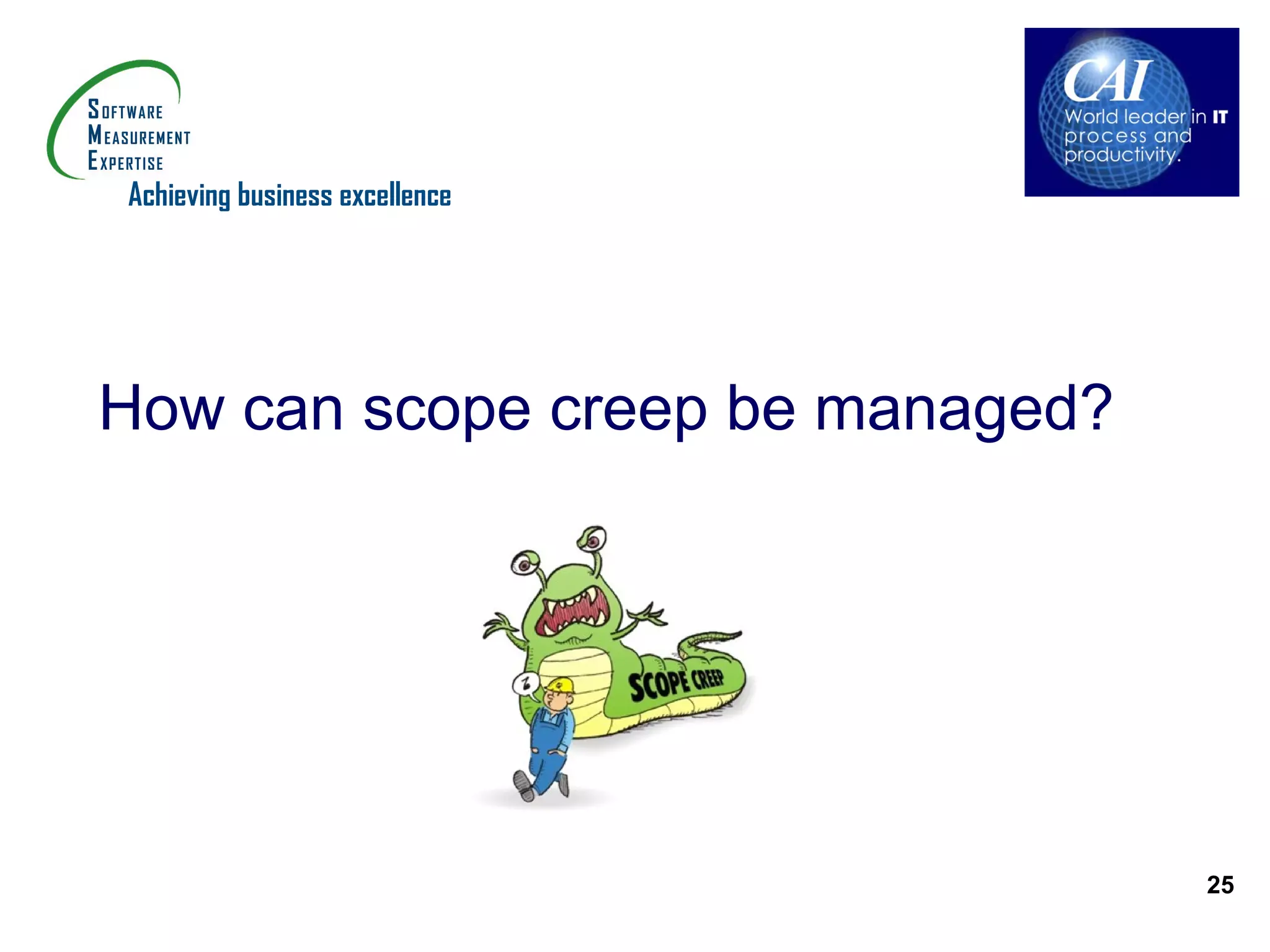 Achieving business excellence




How can scope creep be managed?




                                  25
 