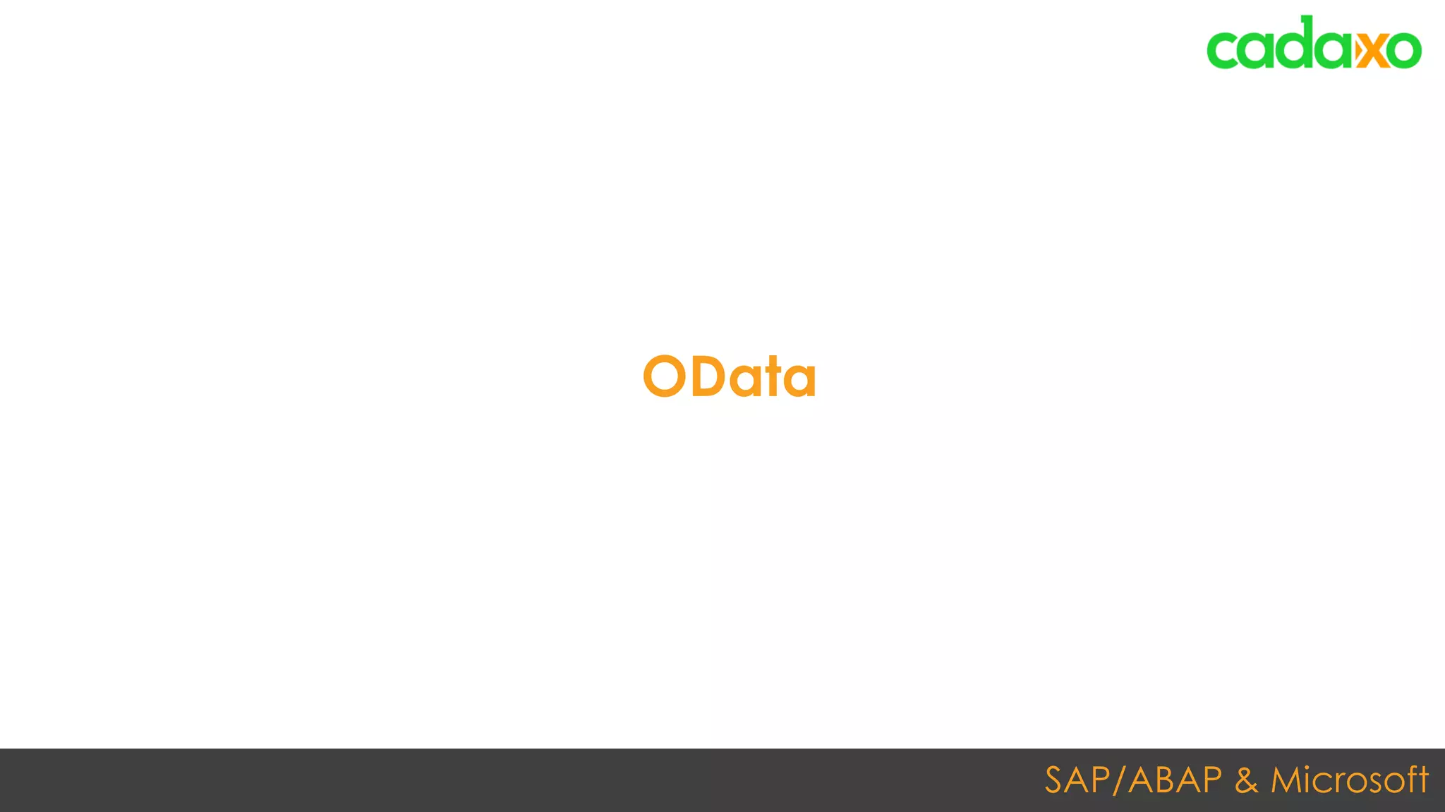 SAP/ABAP & Microsoft
OData
 