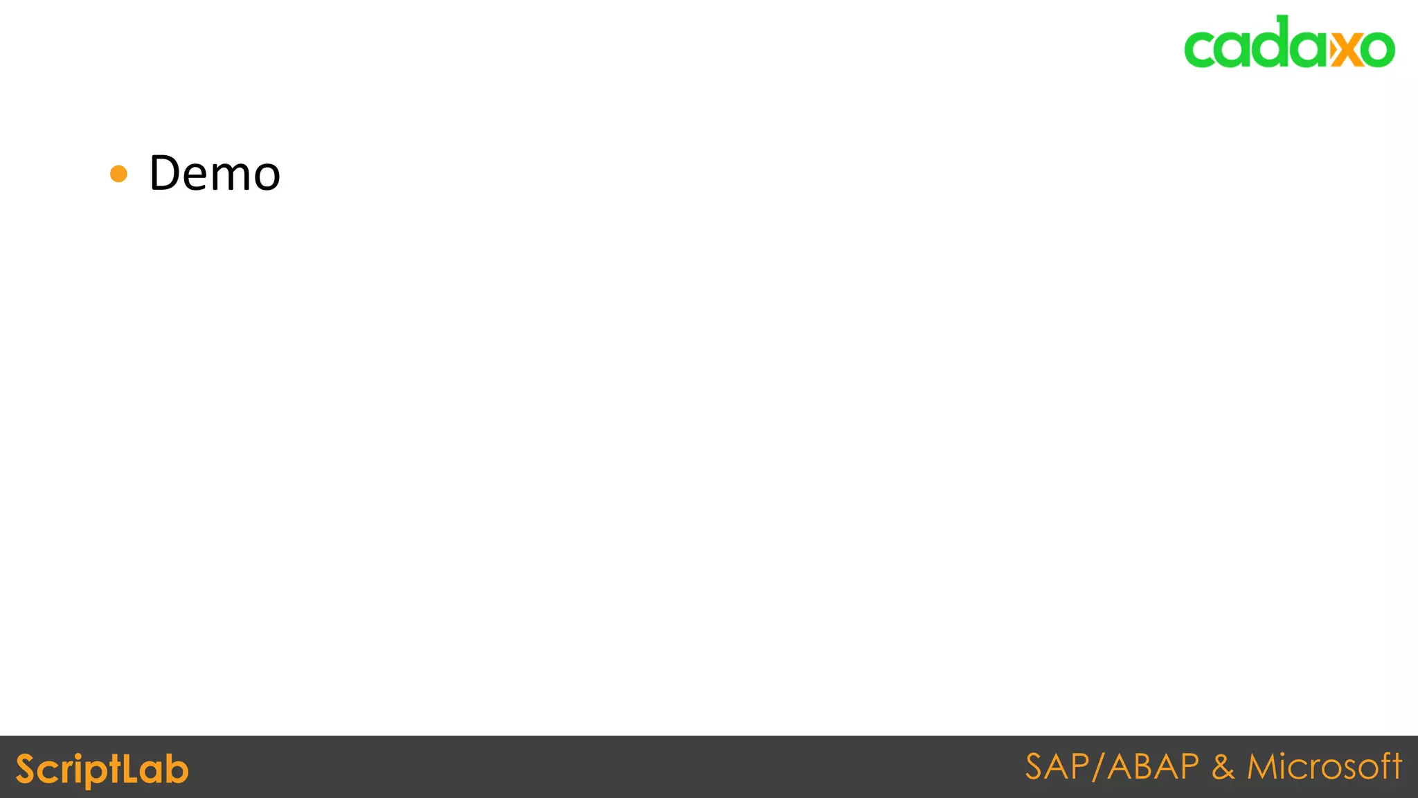 SAP/ABAP & MicrosoftScriptLab
 Demo
 